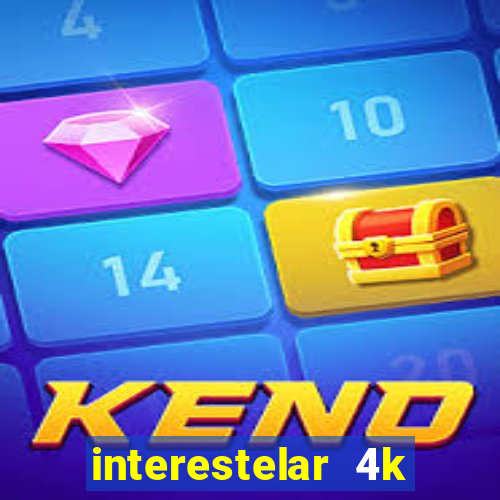 interestelar 4k dublado download